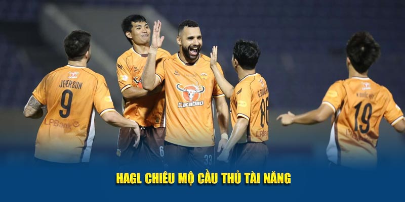 HAGL chiêu mộ cầu thủ tài năng